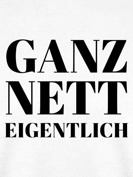 Ganz Nett Eigentlich