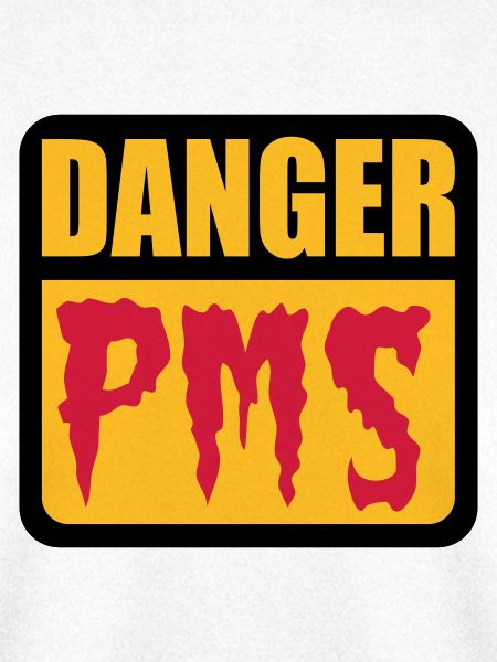 Danger PMS
