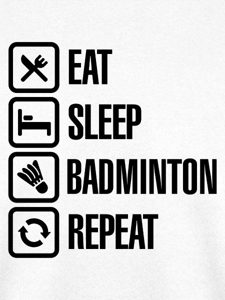 Eat Sleep Badminton Repeat