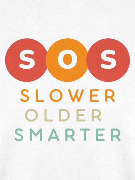 SOS Slower Older Smarter Design