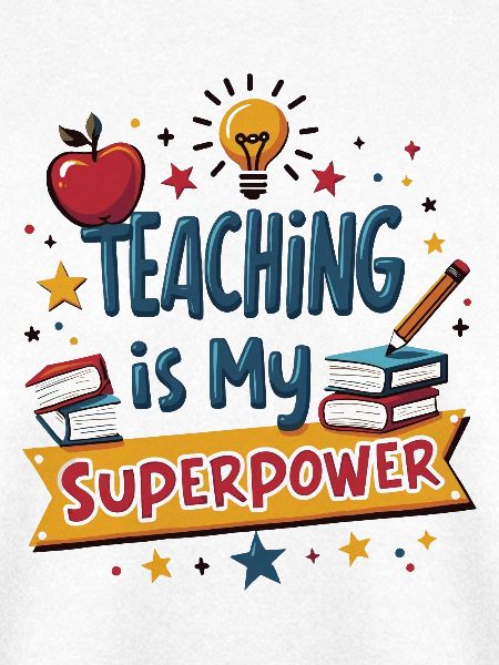 Teaching is My Superpower