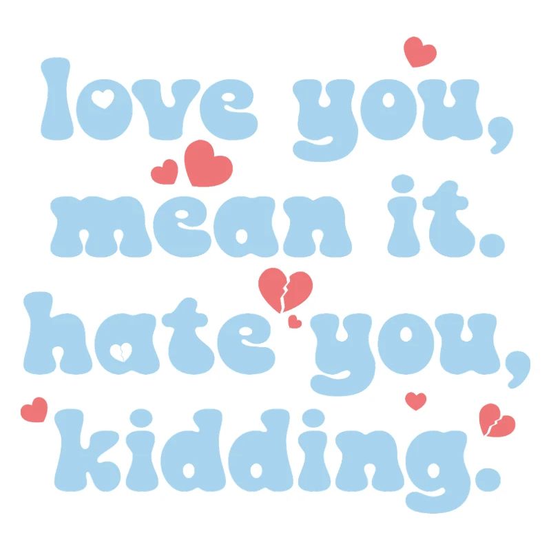 Love You, Mean It