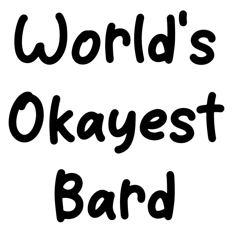 World's Okayest Bard