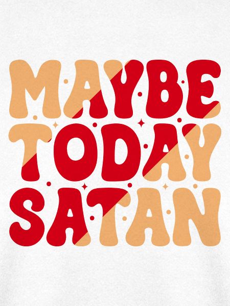 Vielleicht heute Satan