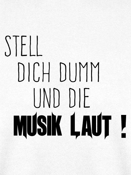 Dich Dumm Musik Laut