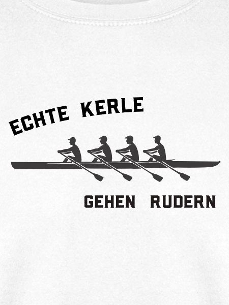 Rudersprüche - Echte Kerle gehen rudern 