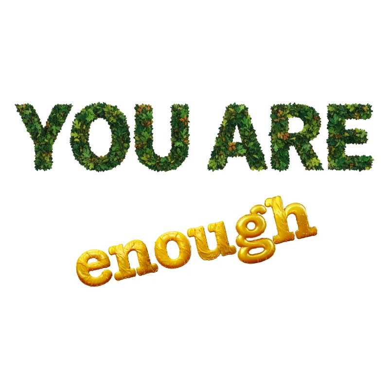 You are enough