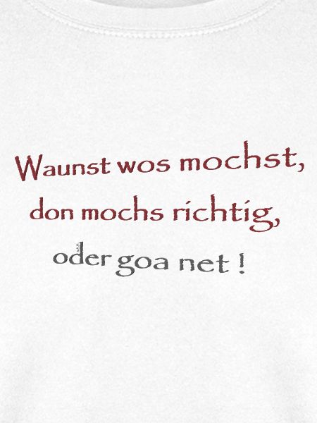Wausnt wos mochst,...