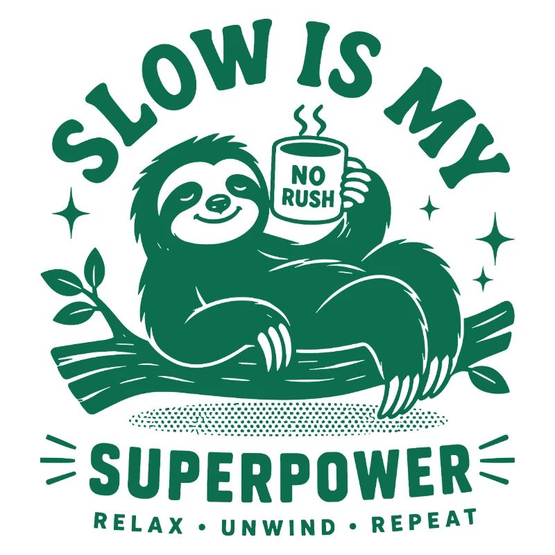 Slow Is My Superpower Sloth