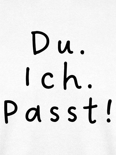 Du. Ich. Passt!