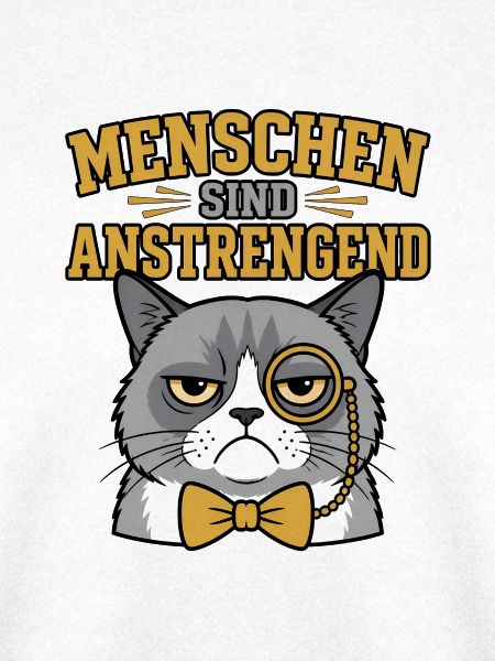 Menschen sind anstrengend grummelige Katze
