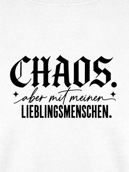 Chaos mit Lieblingsmenschen Geschenk Witzig