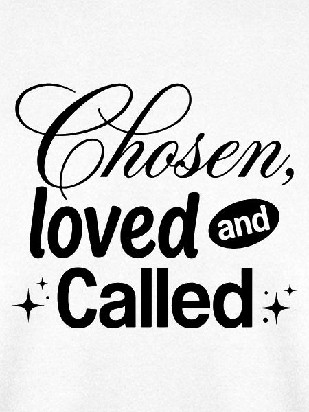 Chosen, Loved and Called