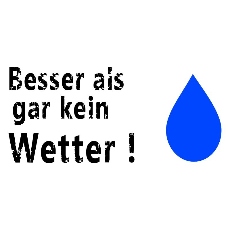 Besser als gar kein Wetter