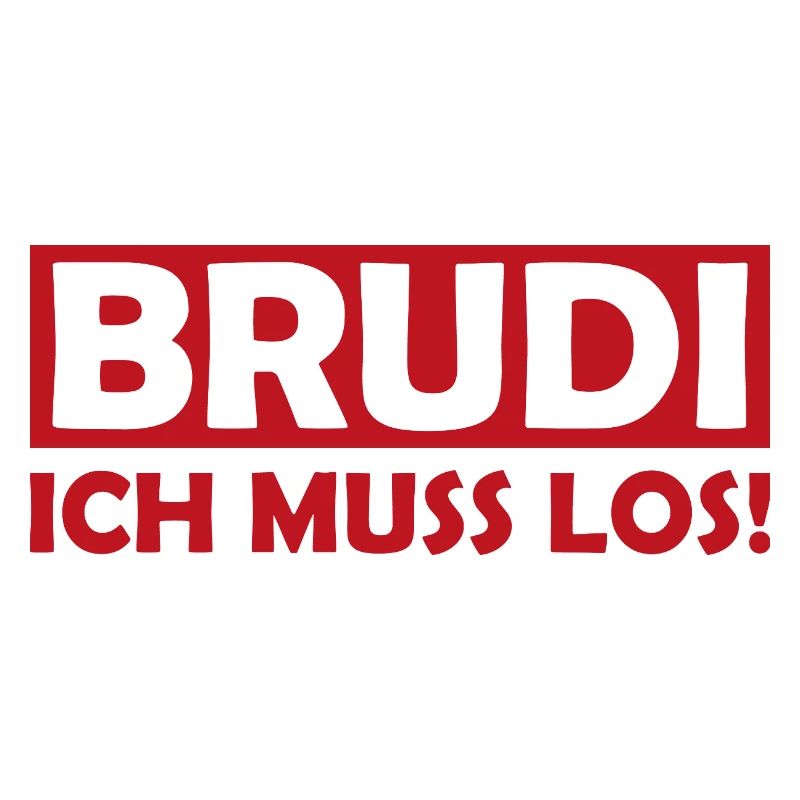 BRUDI Ich Muss Los