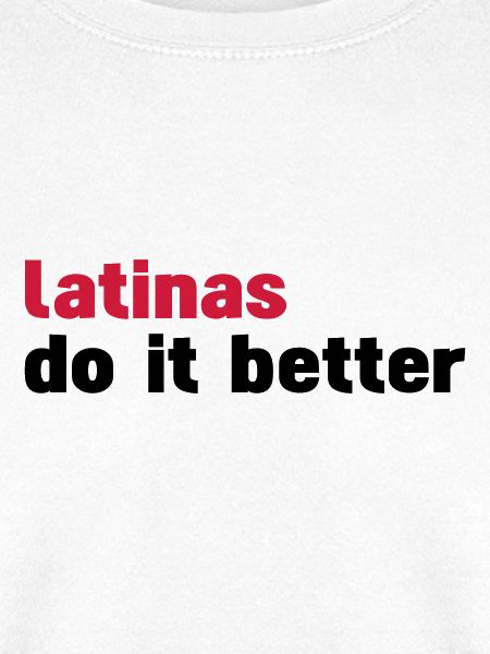 latinas do it better