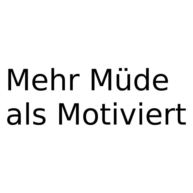 Mehr Muede als Motiviert