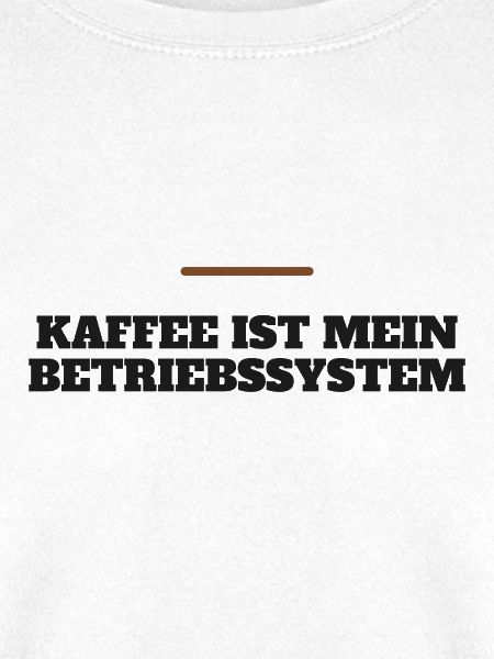 Kaffee ist mein Betriebssystem