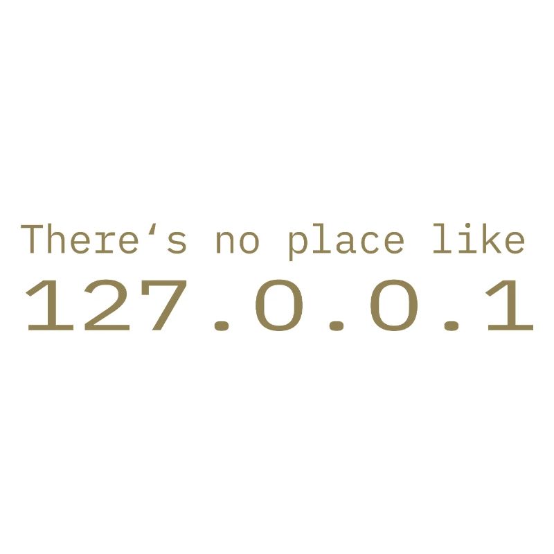 Programmierer Nerd IT Kein Ort wie Localhost