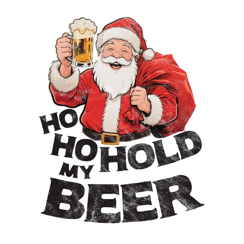 Weihnachtsmann mit Bier Spruch Ho Ho Hold my Beer