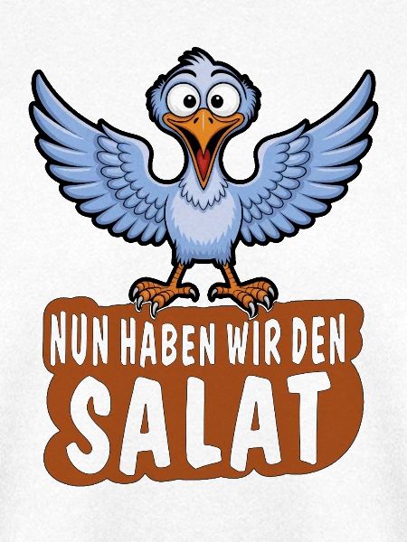 NUN HABEN WIR DEN SALAT