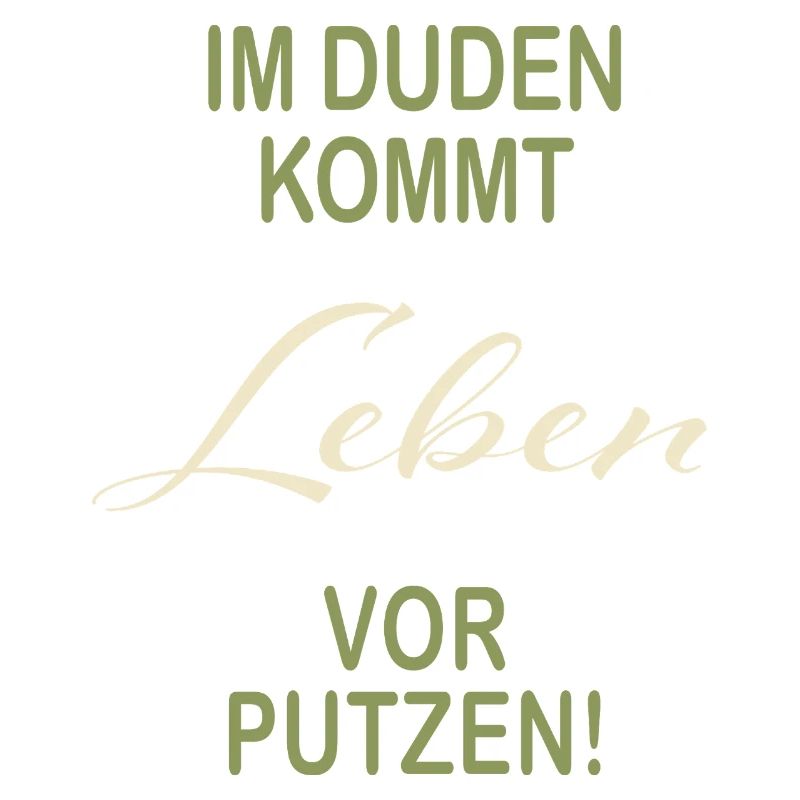 Leben vor Putzen lustiger Duden Spruch