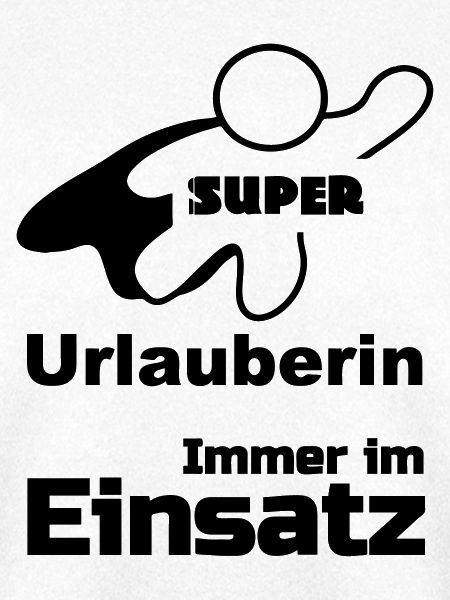 Super Urlauberin Geschenk
