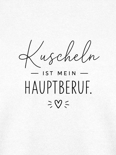 Kuscheln ist mein Hauptberuf