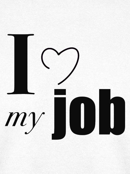 I love my job