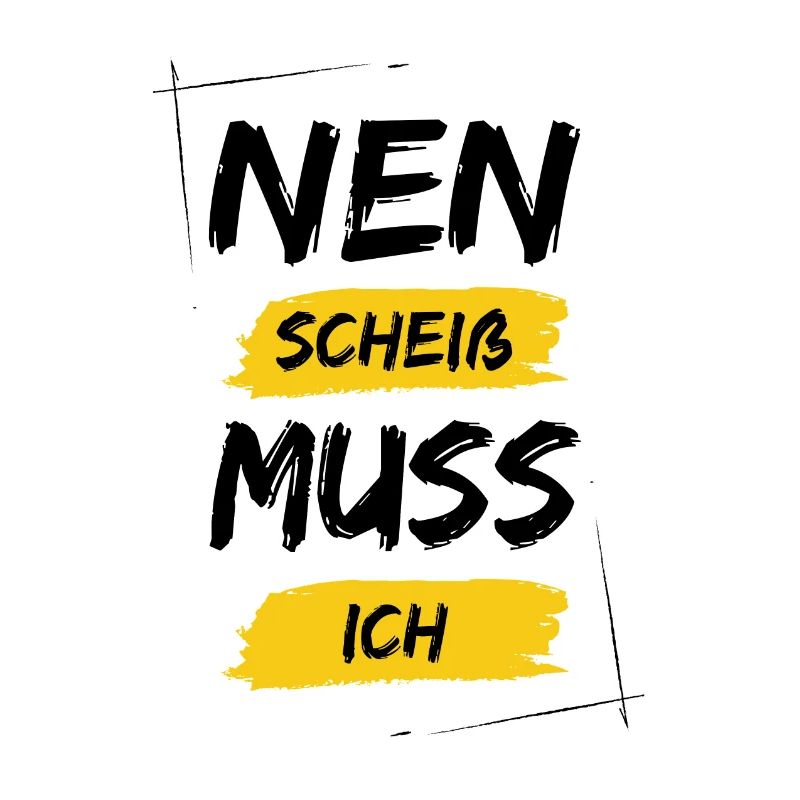 Nen scheiß muss ich
