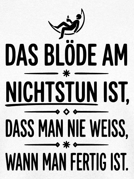 das blöde am nichtstun