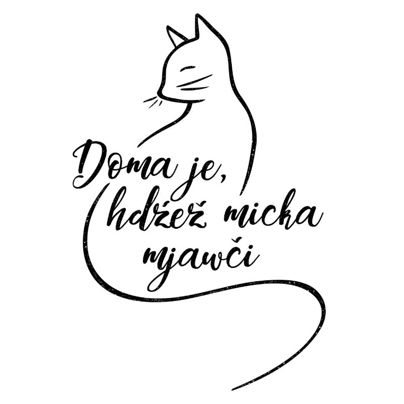 Doma je, hdźež micka mjawči.