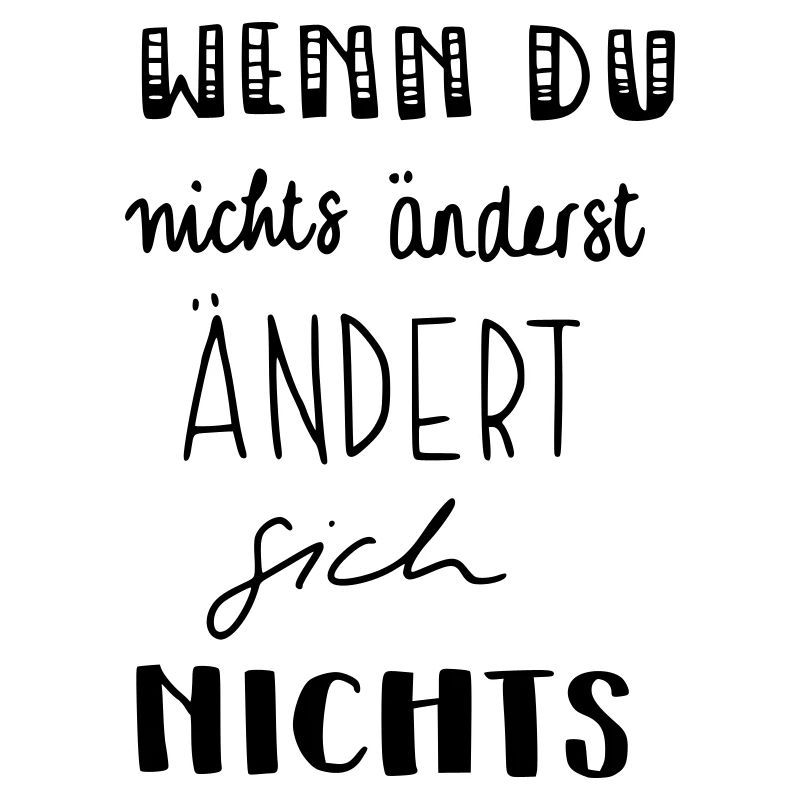 Wenn du nichts änderst - ändert sich nichts