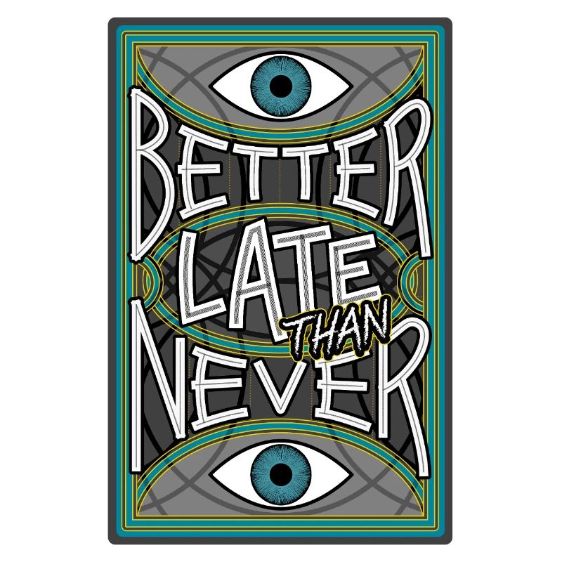 BetterLateThanNever_Original