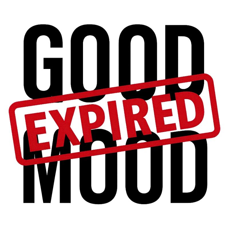 GOOD MOOD EXPIRED