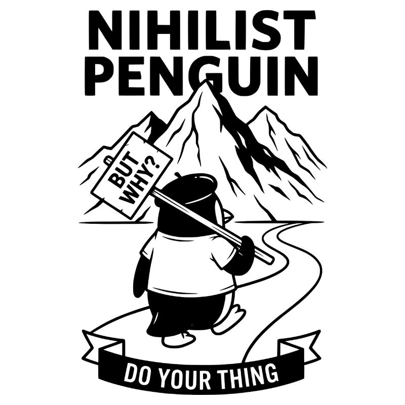 Nihilist Penguin - Mais pourquoi mème