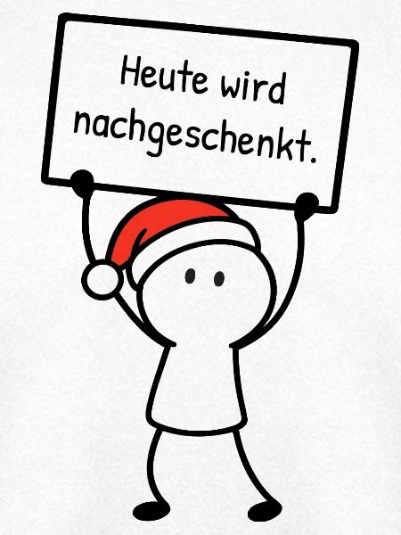 Heute wird nachgeschenkt. | Weihnachtshumor