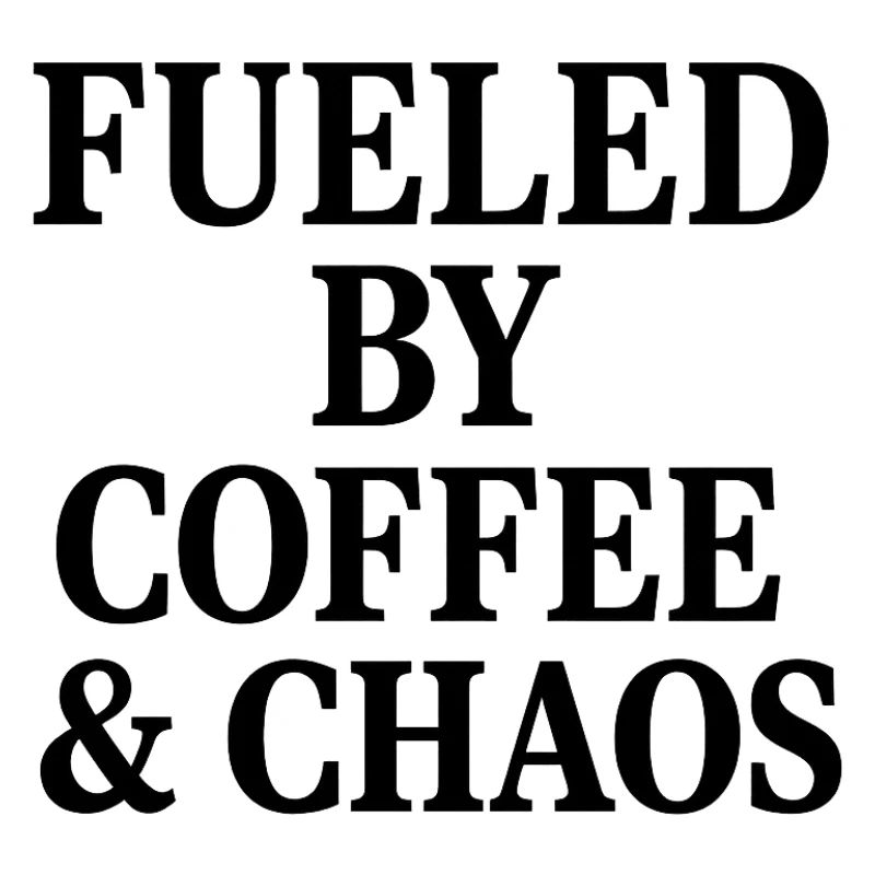 ALIMENTÉ PAR LE CAFÉ ET LE CHAOS