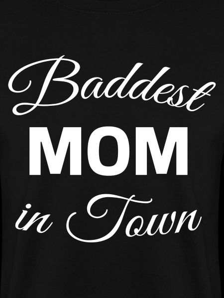 Baddest Mom in Town