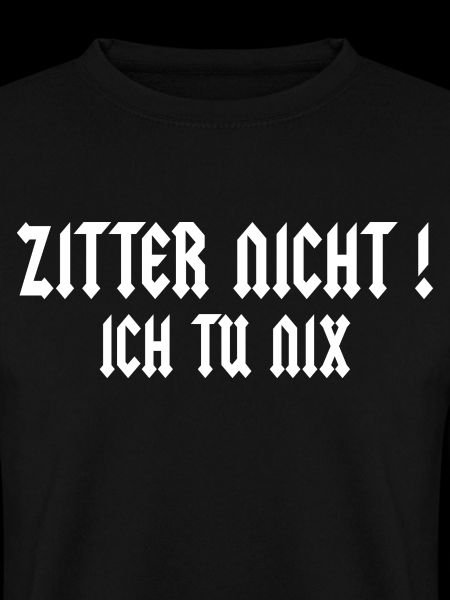 Zitter nicht !