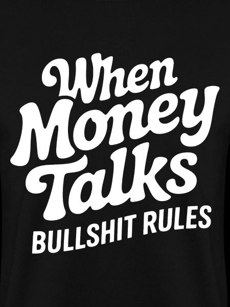 Geld spricht, Bullshit regelt