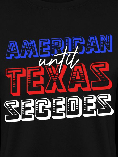 American Until Texas Secedes