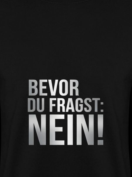 Bevor du fragst: Nein!