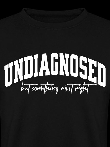 Undiagnosed but something ain`t right