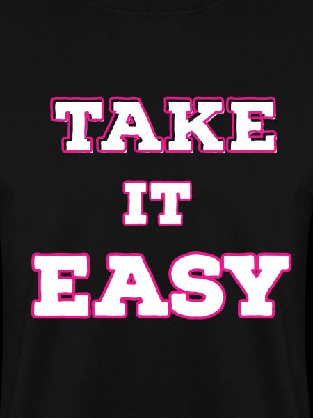 Take it easy