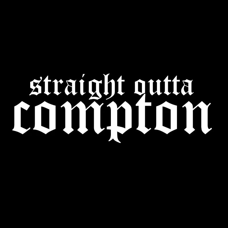 Straight outta Compton