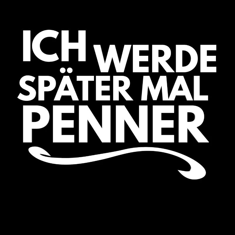Ich werde später mal Penner