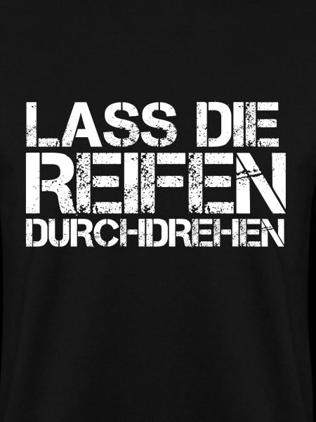 Lass die Reifen durchdrehen
