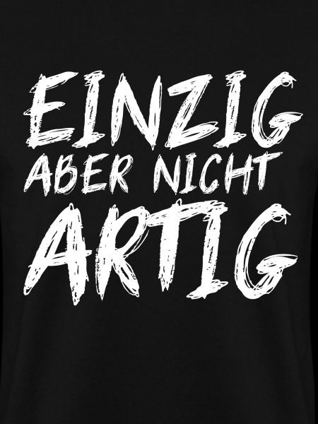 EINZIG aber nicht ARTIG