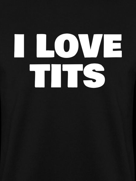 i love tits